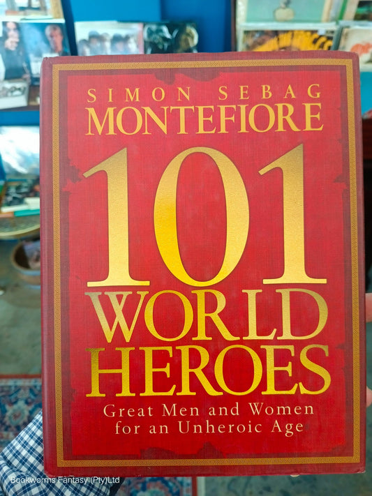 101 World Heroes by Simon Sebag Montefiore - Bookworm Fantasy