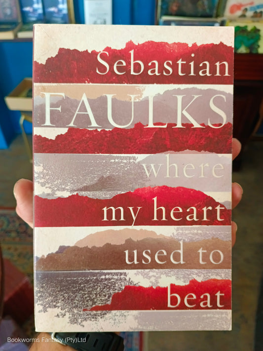 Where My Heart Used to Beat by Sebastian Faulks