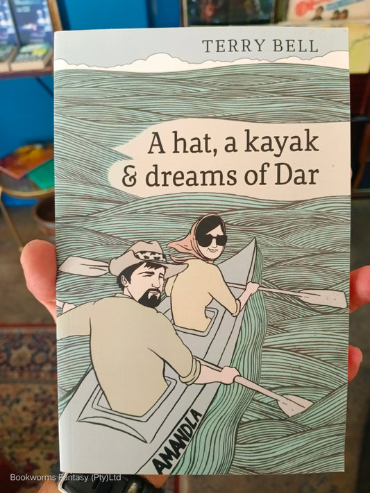 A Hat a Kayak and Dreams of Dar by Terry Bell