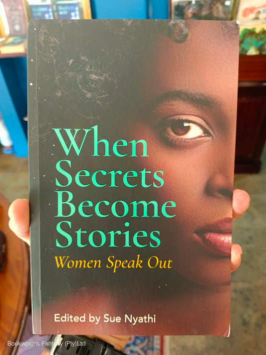 When Secrets Become Stories by Sue Nyathi (Editor) 9781776190645