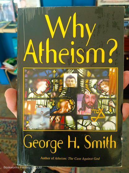 Why Atheism? by George H. Smith