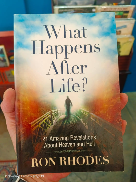 What Happens After Life? by Ron Rhodes