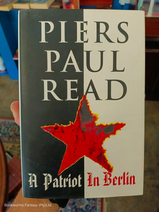 A Patriot in Berlin by Piers Paul Read