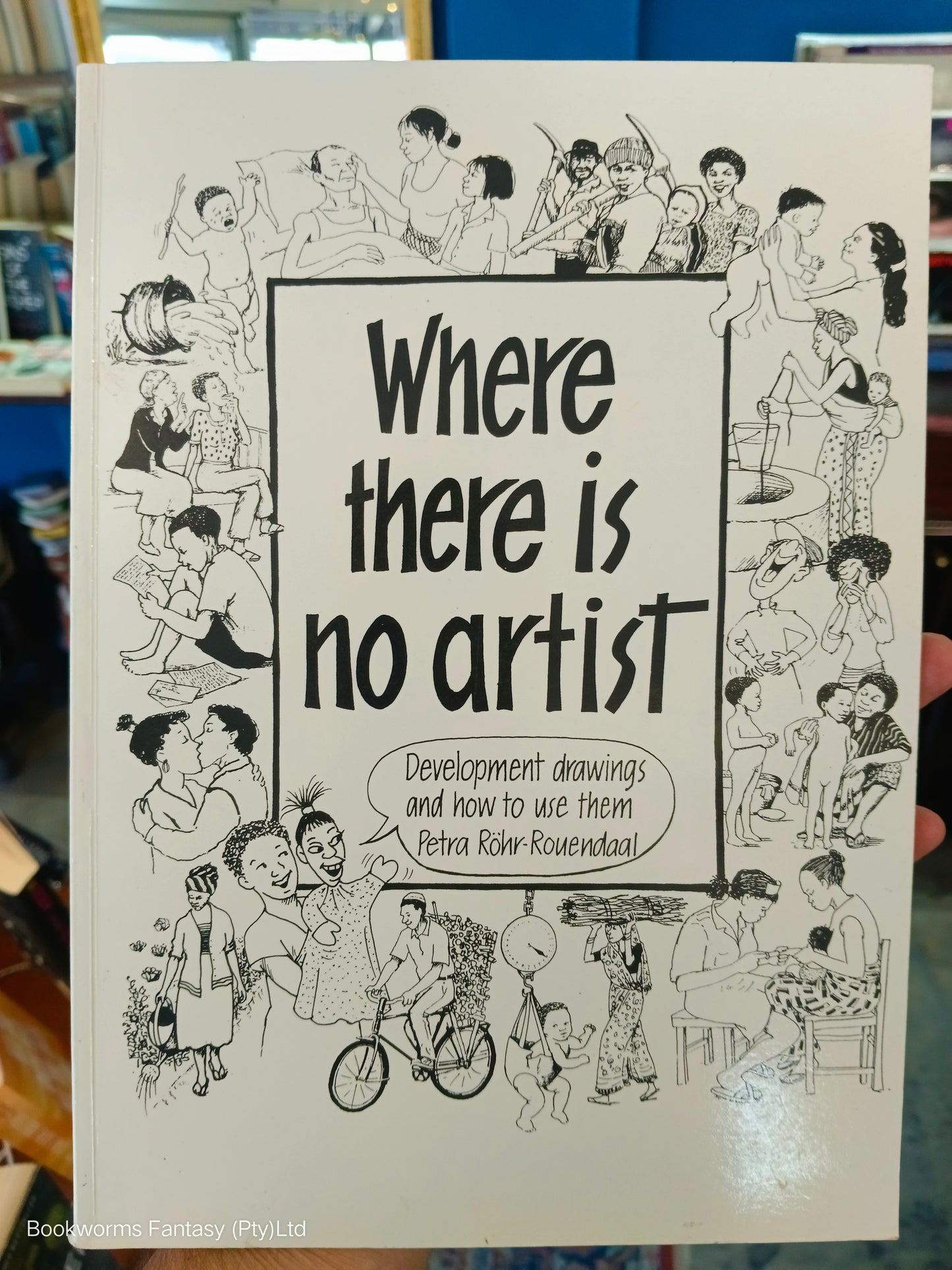 Where There Is No Artist by Petra Rohr-Rouendaal