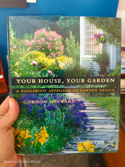 Your House, Your Garden by Gordon Hayward