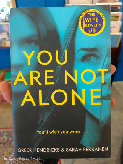 You Are Not Alone by Greer Hendricks & Sarah Pekkanen