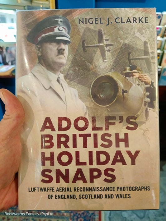 Adolf's British Holiday Snaps by Nigel Clarke