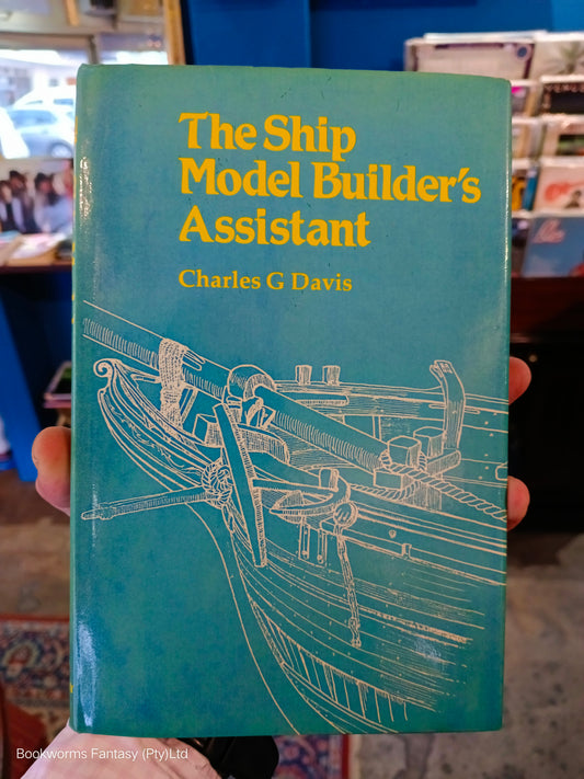 The Ship Model Builder's Assistant by Charles G. Davis