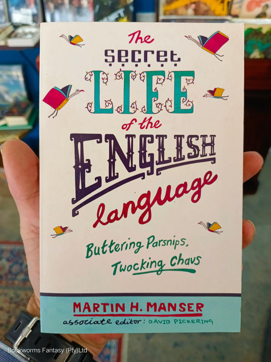 The Secret Life of the English Language by Martin H. Manser