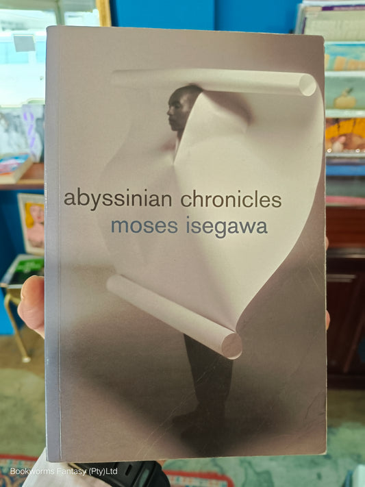 Abyssinian Chronicles by Moses Isegawa