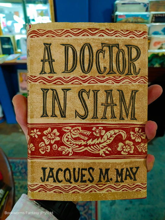 A Doctor in Siam by Jacques M. May