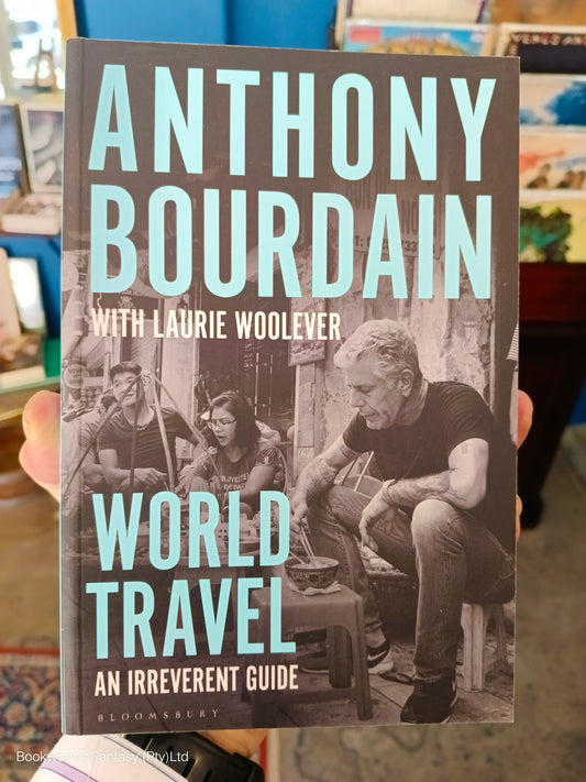 World Travel by Anthony Bourdain & Laurie Woolever