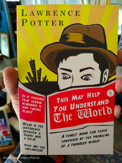 This May Help You Understand the World by Lawrence Potter