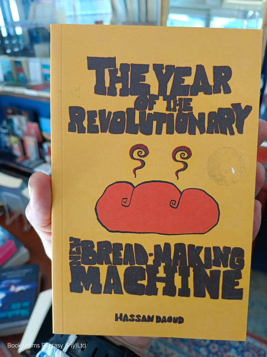 The Year of the Revolutionary New Bread-making Machine by Hassan Daoud