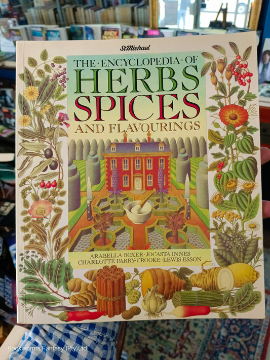 A Culinary Guide to Herbs, Spices and Flavourings by Arabella Boxer