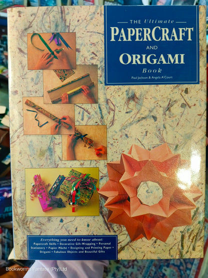 The Ultimate Papercraft and Origami Book by Paul Jackson & Angela A'Court