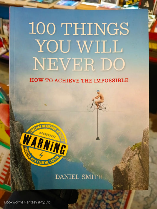 100 Things You Will Never Do by Daniel Smith