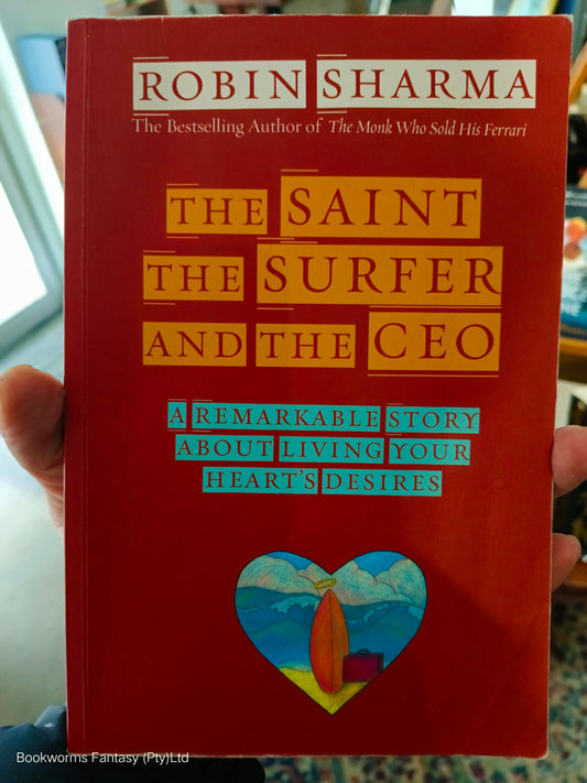 The Saint, the Surfer, and the CEO by Robin S. Sharma