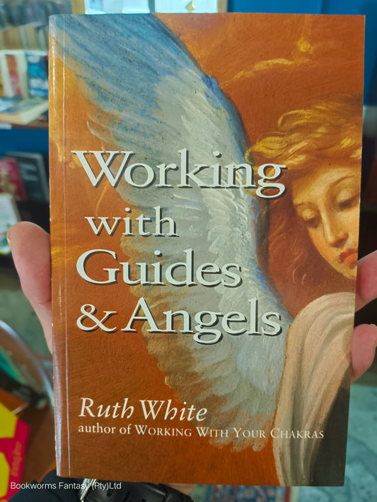 Working With Guides and Angels by Ruth White