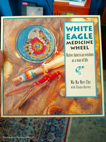 The White Eagle Medicine Wheel by Wa-Na-Nee-Che