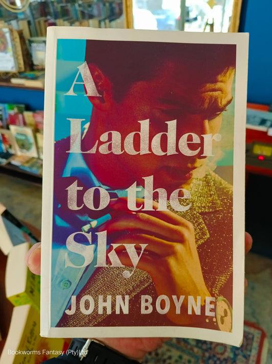 A Ladder to the Sky by John Boyne