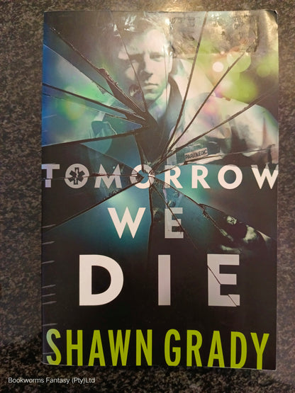 Tomorrow We Die by Shawn Grady