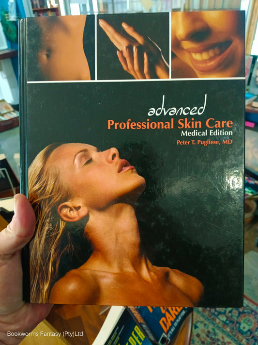 Advanced Professional Skin Care by Peter T. Pugliese 9780963021137