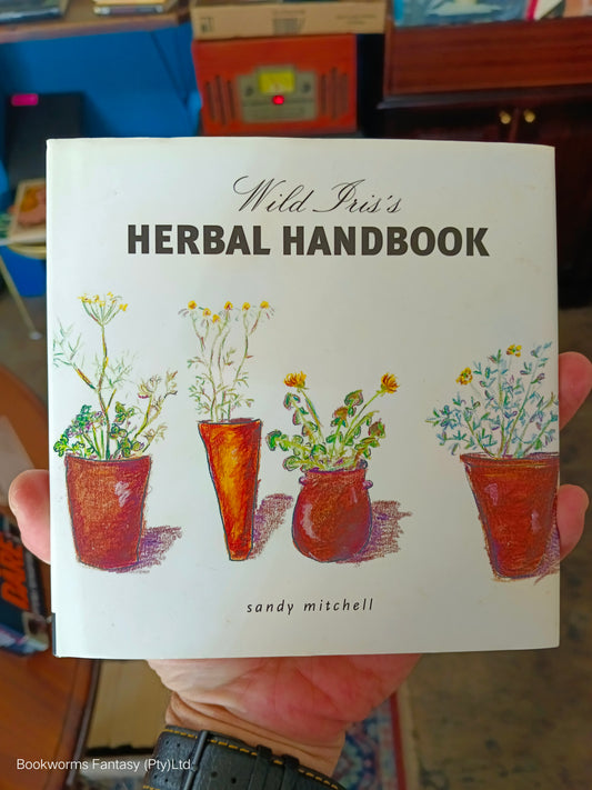 Wild Iris Herbal Handbook by Sandy Mitchell