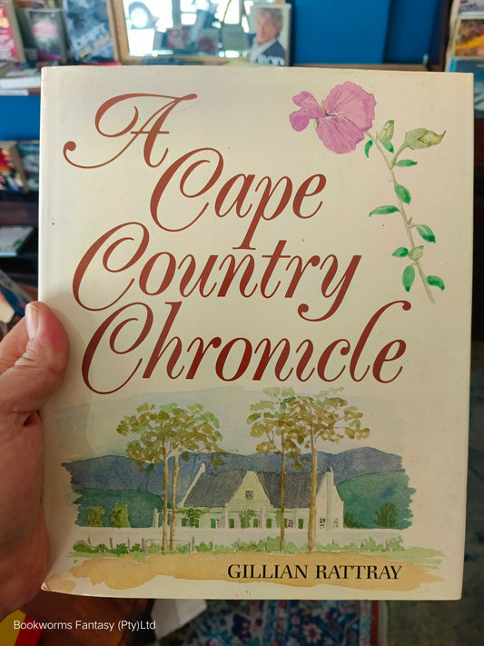 A Cape Country Chronicle by Gillian Rattray